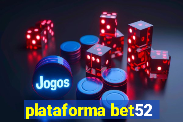 plataforma bet52